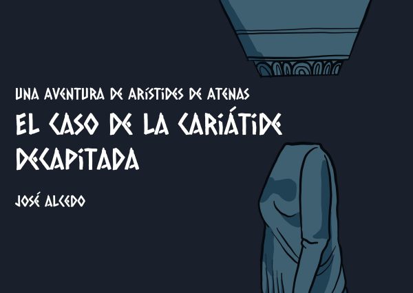 El Caso de la Cariátide Decapitada, de José Alcedo.